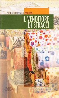 Il venditore di stracci - P. Giorgio Mora - Libro Neos Edizioni 2015, Le nostre storie | Libraccio.it
