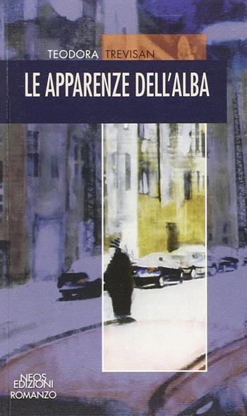 Le apparenze dell'alba - Teodora Trevisan - Libro Neos Edizioni 2018 | Libraccio.it