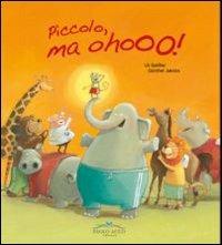 Piccolo, ma ohooo! - Uli Geissler, Günther Jakobs - Libro Acco 2009, Compagni d'avventure | Libraccio.it