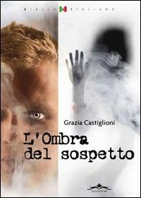 L' ombra del sospetto - Grazia Castiglioni - Libro Acco 2011, Giallo italiano | Libraccio.it