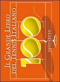 Il grande libro del tennis italiano. Cento anni di tennis italiano - Paolo A. Caldarera - Libro Acco 2010 | Libraccio.it