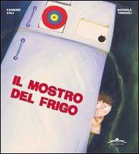 Il mostro del frigo - Fabrizio Calì - Libro Acco 2011, Compagni d'avventure | Libraccio.it