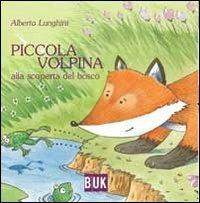 Piccola volpina. Alla scoperta del bosco - Alberto Lunghini - Libro Acco 2012, I nuovi | Libraccio.it