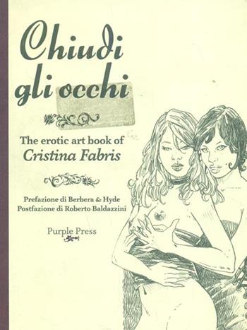 Chiudi gli occhi-The art of Cristina Fabris - Cristina Fabris - Libro Purple Press 2008, Radical chick | Libraccio.it