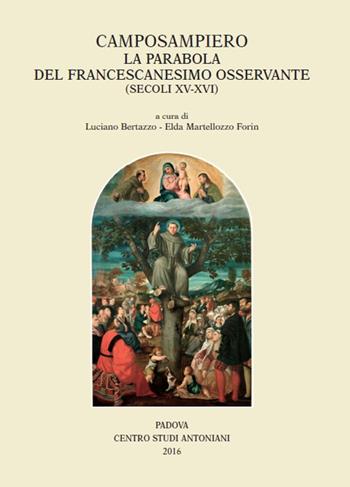 Camposampiero. La parabola del francescanesimo osservante (secoli XV - XVI). Atti della giornata di studio, 23 maggio 2015  - Libro Centro Studi Antoniani 2016, Centro Studi Antoniani | Libraccio.it