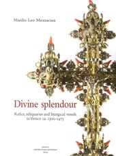 Divine splendour. Relics, reliquaries and liturgical vessels in Venice ca. 1300-1475