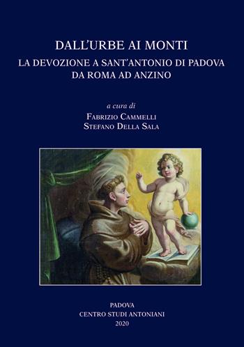 Dall'Urbe ai monti. La devozione a sant'Antonio di Padova da Roma ad Anzino. Atti del Convegno di studi (Anzino, 6-7-8 settembre 2019-Roma, 13 novembre 2019)  - Libro Centro Studi Antoniani 2021, Centro Studi Antoniani | Libraccio.it