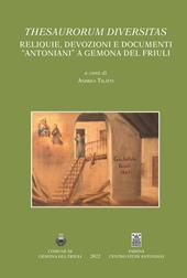 Thesaurorum diversitas. Reliquie, devozioni e documenti "antoniani" a Gemona del Friuli. Ediz. italiana e inglese