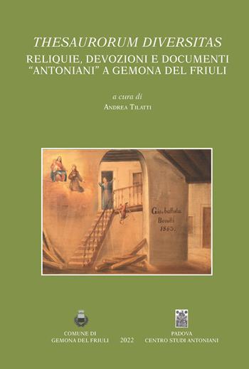 Thesaurorum diversitas. Reliquie, devozioni e documenti "antoniani" a Gemona del Friuli. Ediz. italiana e inglese  - Libro Centro Studi Antoniani 2022 | Libraccio.it