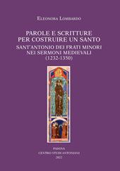 Parole e scritture per costruire un santo. Sant'Antonio dei frati minori nei sermoni medievali (1232-1350)