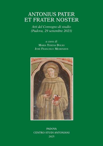 Antonius pater et frater noster. Atti del Convegno di studio (Padova, 29 settembre 2023)  - Libro Centro Studi Antoniani 2025, Centro Studi Antoniani | Libraccio.it