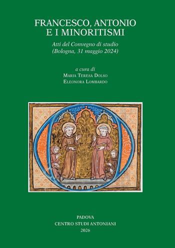 Francesco, Antonio e i minoritismi. Atti del Convegno di studio (Bologna, 31 maggio 2024)  - Libro Centro Studi Antoniani 2026, Centro Studi Antoniani | Libraccio.it