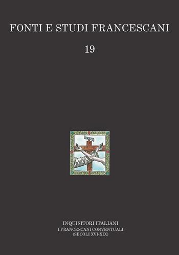 Inquisitori italiani. I francescani conventuali (secoli XVI-XIX) - Herman H. Schwedt - Libro Centro Studi Antoniani 2026, Fonti e studi francescani | Libraccio.it