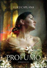 Profumo - Luigi Capuana - Libro Morganti Editori 2008, ClassiKa | Libraccio.it