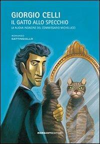 Il gatto allo specchio - Giorgio Celli - Libro Morganti Editori 2008 | Libraccio.it