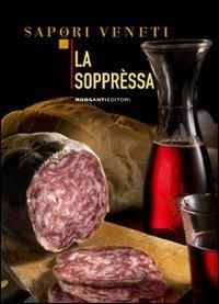 La sopprèssa  - Libro Morganti Editori 2009, Sapori veneti | Libraccio.it
