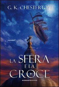 La sfera e la croce - Gilbert Keith Chesterton - Libro Morganti Editori 2010, Chestertoniana | Libraccio.it