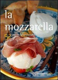 La mozzarella. 52 ricette tradizionali e creative - Giulia Nekorkina - Libro Morganti Editori 2013, Pantagruel | Libraccio.it