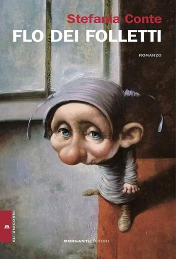 Flo dei folletti - Stefania Conte - Libro Morganti Editori 2021, Gli unicorni | Libraccio.it