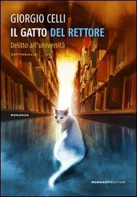 Il gatto del rettore. Delitto all'università - Giorgio Celli - Libro Morganti Editori 2011, Gattingiallo | Libraccio.it