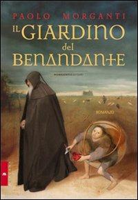 Il giardino del benandante - Paolo Morganti - Libro Morganti Editori 2012, Morgana | Libraccio.it