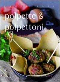 Polpette & polpettoni. 52 ricette tradizionali e creative - Valentina Cipriani - Libro Morganti Editori 2013, Pantagruel | Libraccio.it