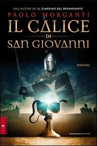 Il calice di san Giovanni - Paolo Morganti - Libro Morganti Editori 2013 | Libraccio.it