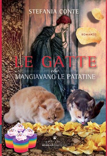Le gatte che mangiavano le patatine - Stefania Conte - Libro Morganti Editori 2016, Gatti che... | Libraccio.it