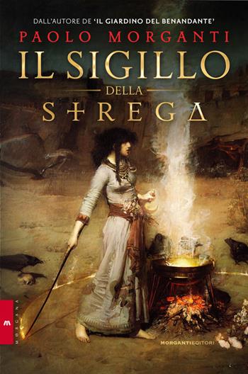 Il sigillo della strega - Paolo Morganti - Libro Morganti Editori 2014, Morgana | Libraccio.it