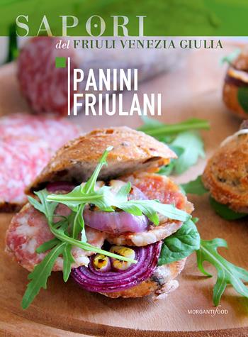 I panini friulani - Giulia Godeassi - Libro Morganti Editori 2015, I sapori | Libraccio.it