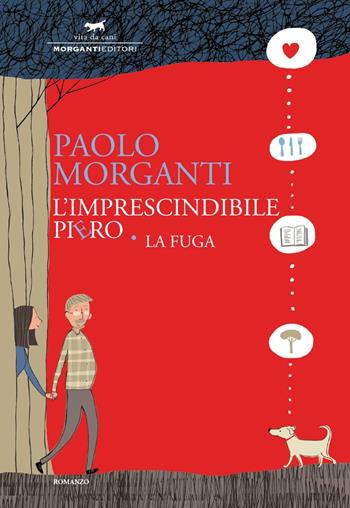 L'imprescindibile Piero. La fuga - Paolo Morganti - Libro Morganti Editori 2016, Vita da cani | Libraccio.it