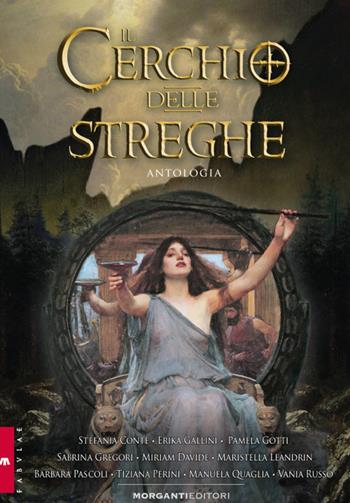 Il cerchio delle streghe  - Libro Morganti Editori 2016 | Libraccio.it