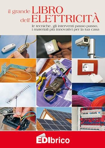 Il grande libro dell'elettricità  - Libro Edibrico 2012 | Libraccio.it