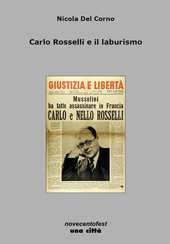 Carlo Rosselli e il laburismo - Nicola Del Corno - Libro Una Città 2019 | Libraccio.it