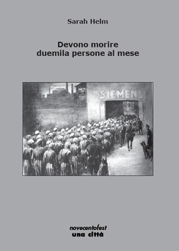 Devono morire duemila persone al mese - Sarah Helm - Libro Una Città 2018, Novecentofest opuscoli | Libraccio.it