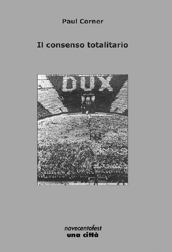Il consenso totalitario - Paul Corner - Libro Una Città 2019 | Libraccio.it