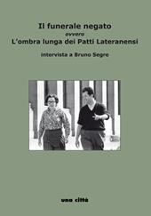 Il funerale negato ovvero L'ombra lunga dei Patti Lateranensi. intervista a Bruno Segre