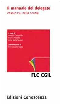 Il manuale del delegato. Essere RSU scuola  - Libro Edizioni Conoscenza 2011, Biblioteca RSU | Libraccio.it