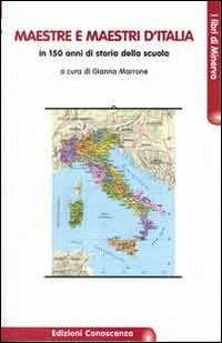 Maestre e maestri d'Italia. In 150 anni di storia della scuola  - Libro Edizioni Conoscenza 2012, I libri di Minerva | Libraccio.it