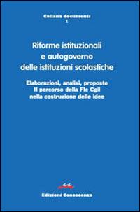 Riforme istituzionali e autogoverno delle istituzioni scolastiche. Elaborazioni, analisi, proposte  - Libro Edizioni Conoscenza 2013, Documenti | Libraccio.it