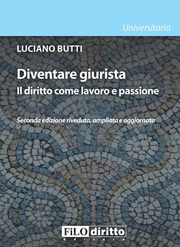 Diventare giurista. Il diritto come lavoro e passione - Luciano Butti - Libro Filodiritto 2012, Universitaria | Libraccio.it