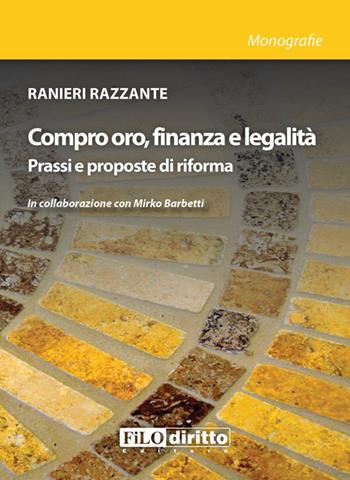 Compro oro, finanza e legalità. Prassi e prosposte di riforma - Ranieri Razzante - Libro Filodiritto 2013, Monografie | Libraccio.it