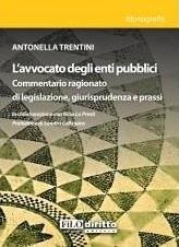 L'avvocato degli enti pubblici. Commentario ragionato di legislazione, giurisprudenza e prassi