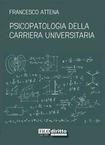 Psicopatologia della carriera universitaria - Francesco Attena - Libro Filodiritto 2015, Confronti | Libraccio.it