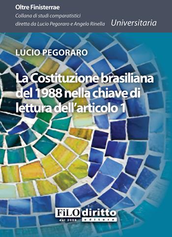 La Costituzione brasiliana del 1988 nella chiave di lettura dell'articolo 1 - Lucio Pegoraro - Libro Filodiritto 2015 | Libraccio.it