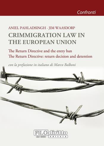 Crimmigration law in the European Union - Aniel Pahladsingh, Jim Waasdorp - Libro Filodiritto 2017, Confronti | Libraccio.it