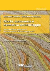 Giochi, scommesse e normativa antiriciclaggio. Seconda edizione aggiornata al decreto legislativo 90 del 25 maggio 2017