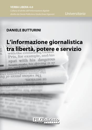 L' informazione giornalistica tra libertà, potere e servizio - Daniele Butturini - Libro Filodiritto 2018, Universitaria | Libraccio.it