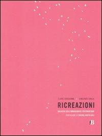 Ricreazioni. Galassie dell'immaginario postmoderno - Claire Bardainne, Vincenzo Susca - Libro Bevivino 2008 | Libraccio.it