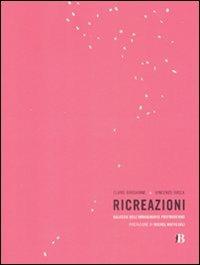 Ricreazioni. Galassie dell'immaginario postmoderno - Claire Bardainne, Vincenzo Susca - Libro Bevivino 2008 | Libraccio.it